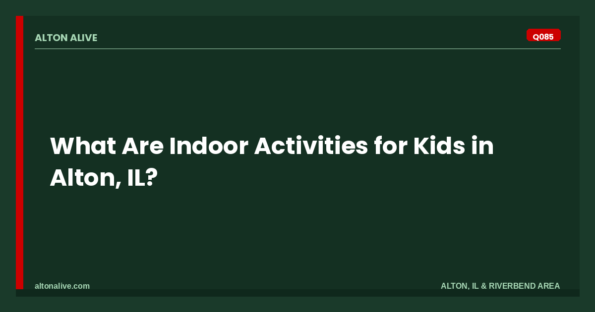 Indoor Activities for Kids in Alton, IL